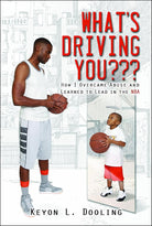 What's Driving You??? How I Overcame Abuse and Learned to Lead in the NBA cover image