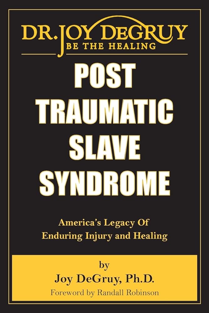 Post Traumatic Slave Syndrome: America's Legacy of Enduring Injury and Healing cover image