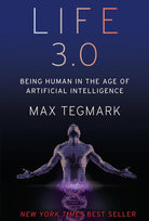 Life 3.0: Being Human in the Age of Artificial Intelligence cover image