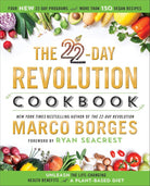 The 22-Day Revolution Cookbook: The Ultimate Resource for Unleashing the Life-Changing Health Benefits of a Plant-Based Diet cover image