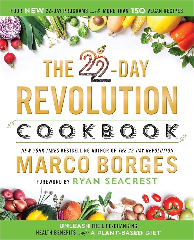 The 22-Day Revolution Cookbook: The Ultimate Resource for Unleashing the Life-Changing Health Benefits of a Plant-Based Diet cover image