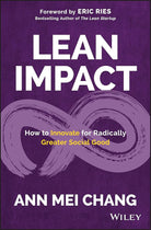 Lean Impact: How to Innovate for Radically Greater Social Good cover image