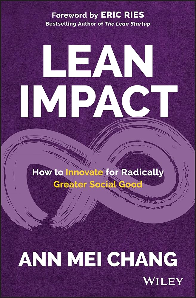 Lean Impact: How to Innovate for Radically Greater Social Good cover image