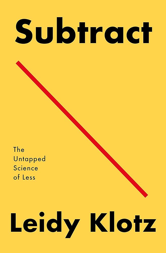 Subtract: The Untapped Science of Less cover image