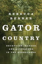 Gator Country: Deception, Danger, and Alligators in the Everglades cover image