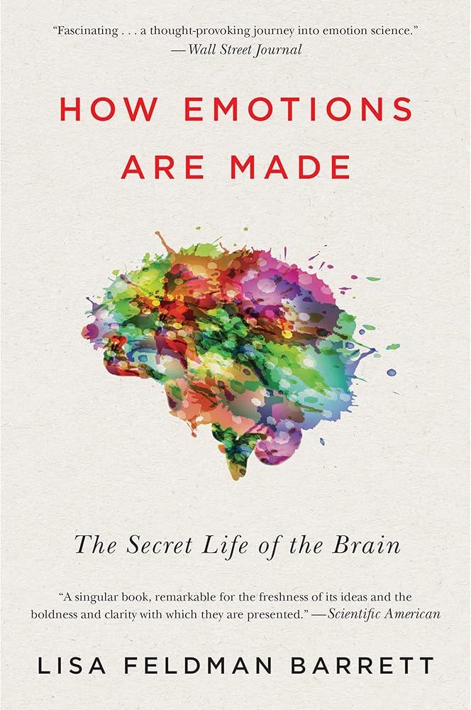 How Emotions Are Made: The Secret Life of the Brain―How We Create Emotions Through Brain, Body, and Culture cover image