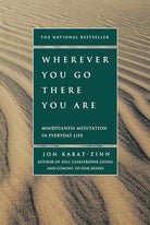 Wherever You Go, There You Are: Mindfulness Meditation in Everyday Life cover image