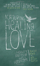Nurturing Healing Love: A Mother's Journey of Hope & Forgiveness cover image