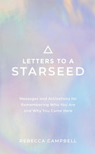Letters to a Starseed: Messages and Activations for Remembering Who You Are and Why You Came Here cover image