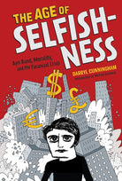 The Age of Selfishness: Ayn Rand, Morality, and the Financial Crisis cover image