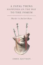 A Fatal Thing Happened on the Way to the Forum: Murder in Ancient Rome cover image