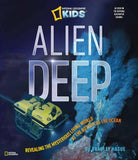 Alien Deep: Revealing the Mysterious Living World at the Bottom of the Ocean (National Geographic Kids) cover image
