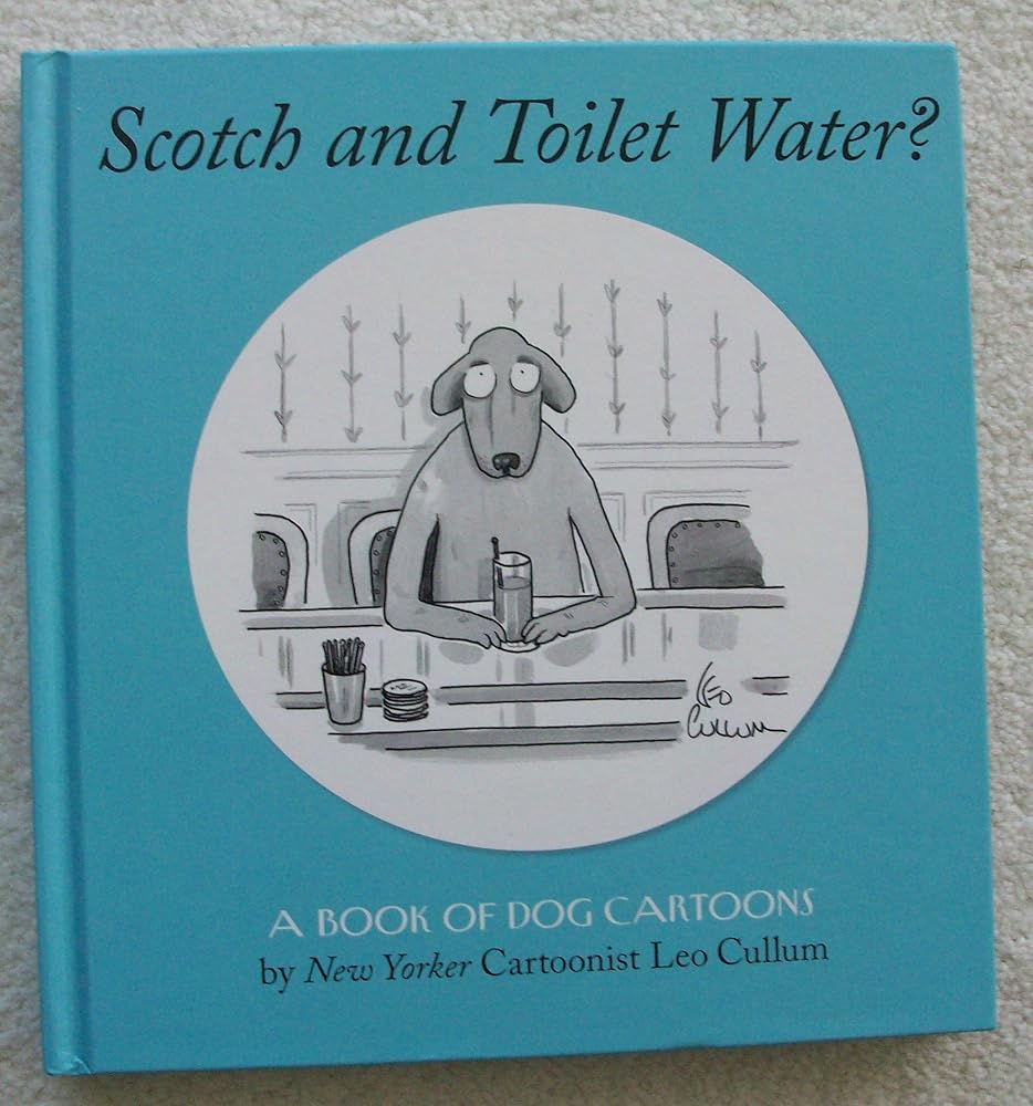 Scotch And Toilet Water? : A Book Of Dog Cartoons cover image