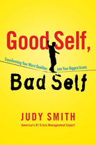 Good Self, Bad Self: Transforming Your Worst Qualities into Your Biggest Assets cover image
