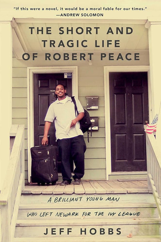 The Short and Tragic Life of Robert Peace: A Brilliant Young Man Who Left Newark for the Ivy League cover image
