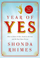 Year of Yes: How to Dance It Out, Stand In the Sun and Be Your Own Person cover image