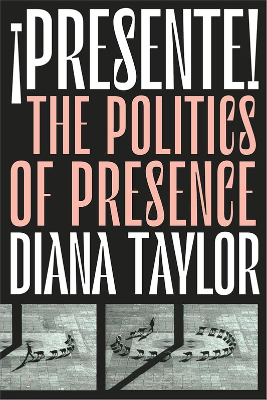 ¡Presente!: The Politics of Presence (Dissident Acts) cover image