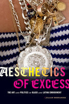 Aesthetics of Excess: The Art and Politics of Black and Latina Embodiment cover image