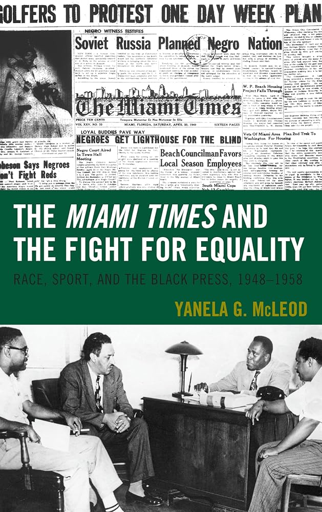 The Miami Times and the Fight for Equality: Race, Sport, and the Black Press, 1948–1958 (Sport, Identity, and Culture) cover image