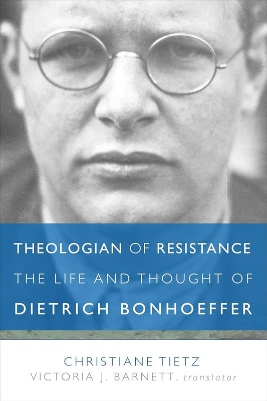 Theologian of Resistance: The Life and Thought of Dietrich Bonhoeffer cover image