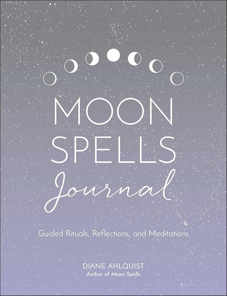 Moon Spells Journal: Guided Rituals, Reflections, and Meditations (Moon Magic, Spells, & Rituals Series) cover image