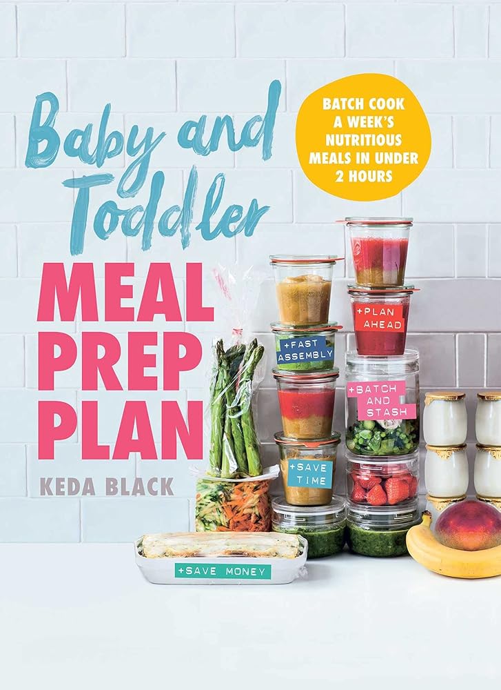 Baby and Toddler Meal Prep Plan: Batch Cook a Week's Nutritious Meals in Under 2 Hours cover image