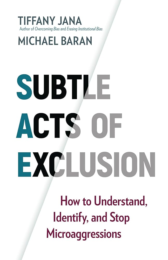 Subtle Acts of Exclusion: How to Understand, Identify, and Stop Microaggressions cover image