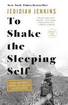 To Shake the Sleeping Self: A Journey from Oregon to Patagonia, and a Quest for a Life with No Regret cover image