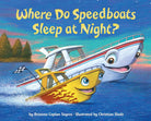 Where Do Speedboats Sleep at Night? (Where Do...Series) cover image