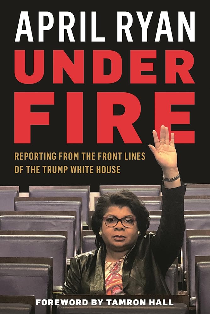 Under Fire: Reporting from the Front Lines of the Trump White House cover image
