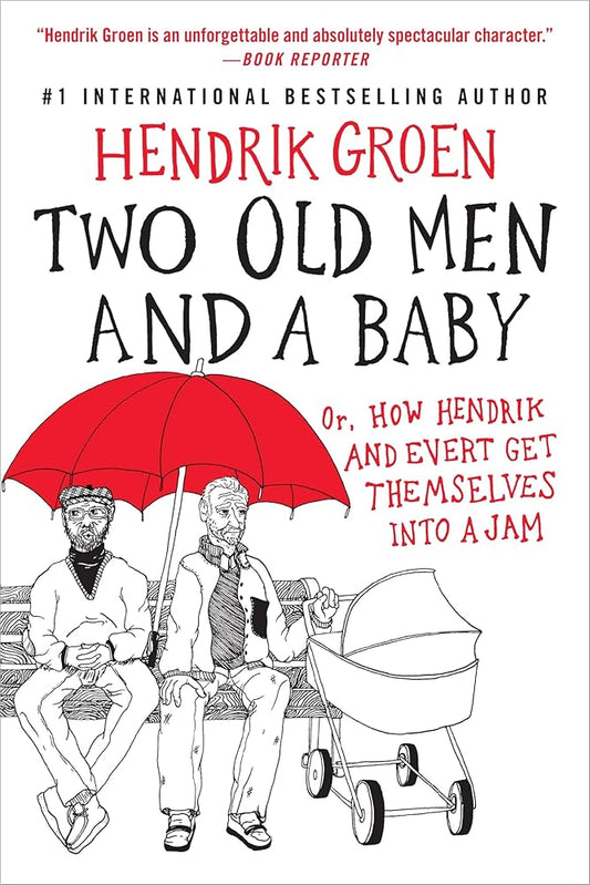 Two Old Men and a Baby: Or, How Hendrik and Evert Get Themselves into a Jam (Hendrik Groen, 3) cover image