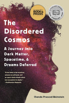 The Disordered Cosmos: A Journey into Dark Matter, Spacetime, and Dreams Deferred cover image