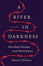 A River in Darkness: One Man's Escape from North Korea cover image