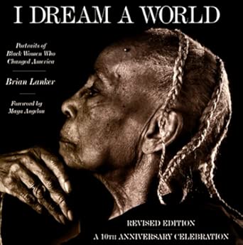 I Dream a World: Portraits of Black Women who Changed America cover image
