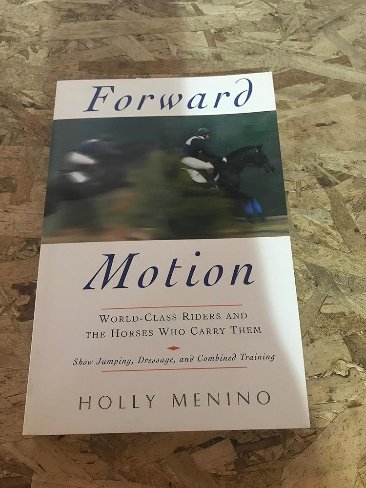 Forward Motion: World-Class Riders and the Horses Who Carry Them cover image