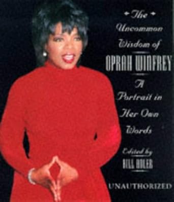 The Uncommon Wisdom Of Oprah Winfrey: A Portrait in Her Own Words (Unauthorized) cover image