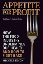 Appetite for Profit: How the food industry undermines our health and how to fight back cover image