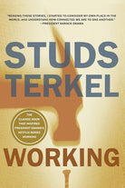 Working: People Talk About What They Do All Day and How They Feel About What They Do cover image