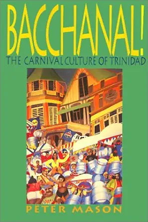 Bacchanal: The Carnival Culture of Trinidad cover image