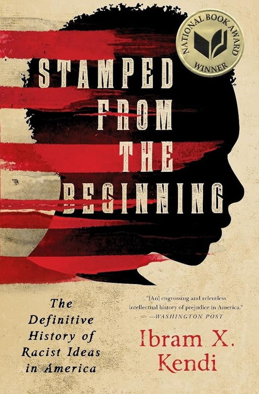Stamped from the Beginning: The Definitive History of Racist Ideas in America (National Book Award Winner) cover image