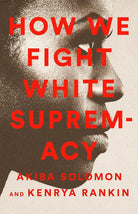 How We Fight White Supremacy: A Field Guide to Black Resistance cover image