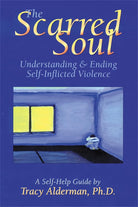 The Scarred Soul: Understanding and Ending Self-Inflicted Violence cover image
