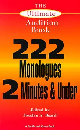 The Ultimate Audition Book: 222 Monologues 2 Minutes and Under (Monologue Audition Series) cover image