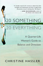 20-Something, 20-Everything: A Quarter-Life Woman's Guide to Balance and Direction cover image
