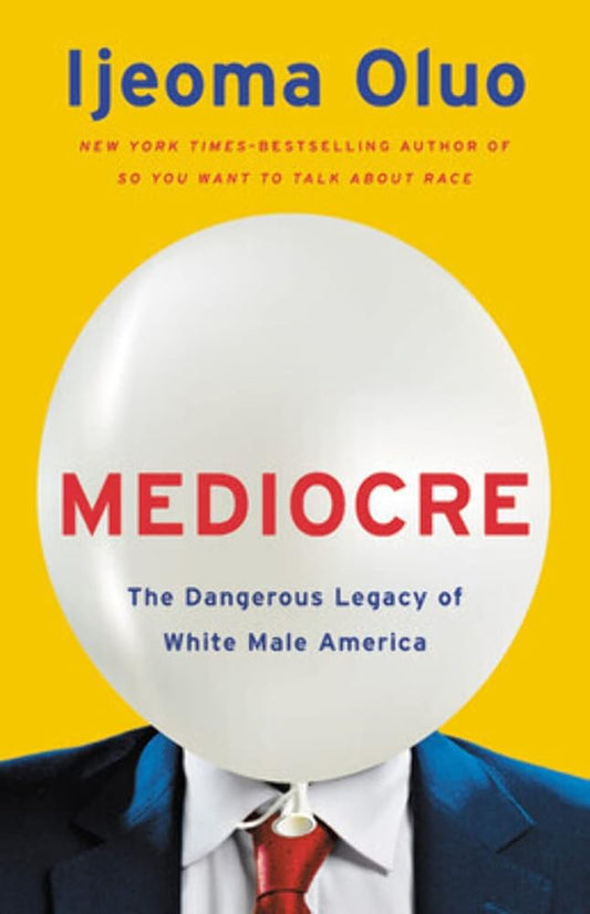 Mediocre: The Dangerous Legacy of White Male America cover image