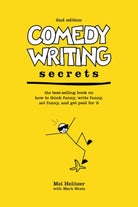 Comedy Writing Secrets: The Best-Selling Book on How to Think Funny, Write Funny, Act Funny, And Get Paid For It, 2nd Edition cover image