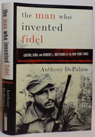The Man Who Invented Fidel: Castro, Cuba, and Herbert L. Matthews of The New York Times cover image