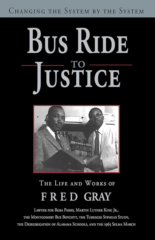 Bus Ride to Justice (Revised Edition): Changing the System by the System, the Life and Works of Fred Gray cover image