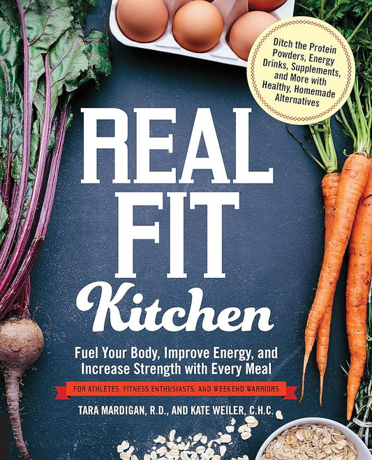 Real Fit Kitchen: Fuel Your Body, Improve Energy, and Increase Strength with Every Meal cover image