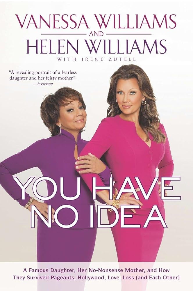 You Have No Idea: A Famous Daughter, Her No-nonsense Mother, and How They Survived Pageants, Holly wood, Love, Loss (and Each Other) cover image